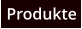 Produkte